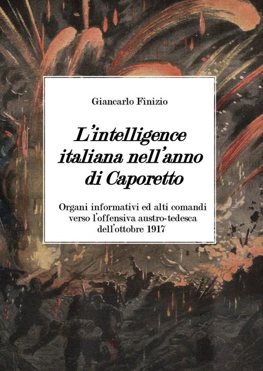 L'intelligence italiana nell'anno di Caporetto - Giancarlo Finizio - copertina