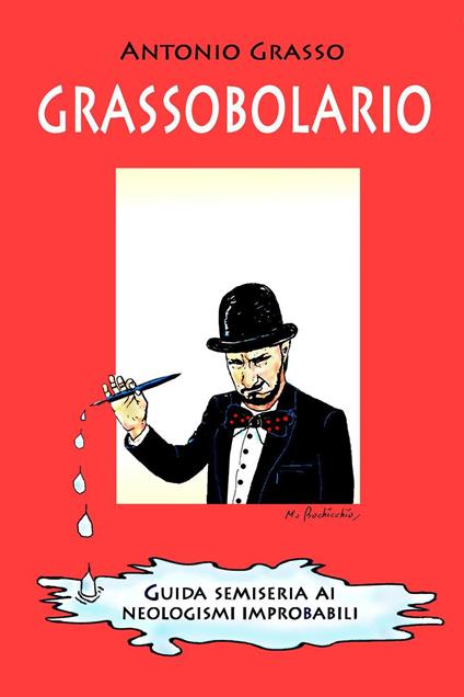 Grassobolario. Guida semiseria ai neologismi improbabili - Antonio Grasso - copertina