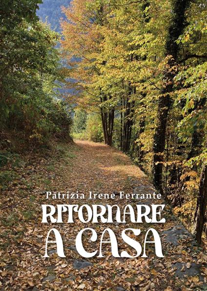 Ritornare a casa - Patrizia Irene Ferrante - copertina