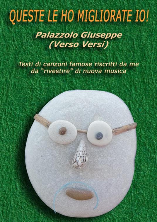 Queste le ho migliorate io! Testi di canzoni famose riscritti da me da «rivestire» di nuova musica - Giuseppe Palazzolo - copertina