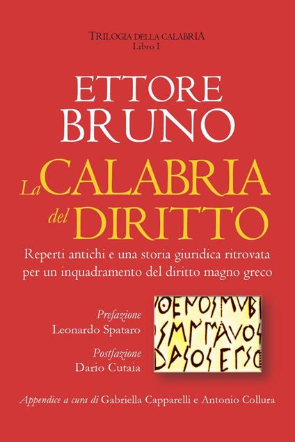 La Calabria del diritto. Reperti antichi e una storia giuridica ritrovata per un inquadramento del diritto magno greco. Trilogia della Calabria. Vol. 1 - Ettore Bruno - copertina