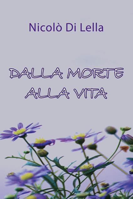 Dalla morte alla vita - Nicolò Di Lella - copertina