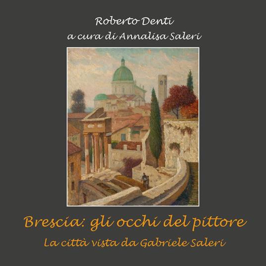 Brescia: gli occhi del pittore - Roberto Denti - copertina