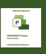 Microsoft project. Guida all'utilizzo. Organizzazione generale