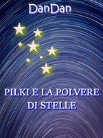 Pilki e la polvere di stelle