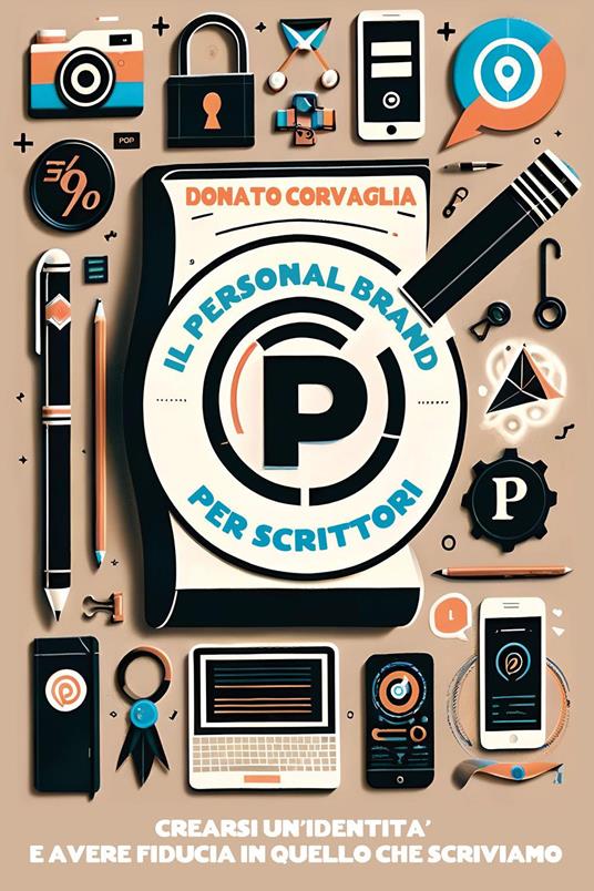 Il personal brand per scrittori. Crearsi un'identità e avere fiducia in quello che scriviamo - Donato Corvaglia - copertina