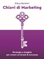 Chiavi di marketing. Strategia e insights per creare un brand di successo