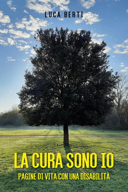 La cura sono io. Pagine di vita con una disabilità - Luca Berti - copertina