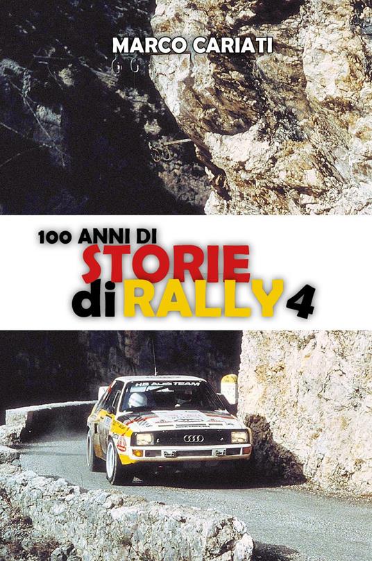 100 anni di storie di rally. Vol. 4 - Marco Cariati - copertina