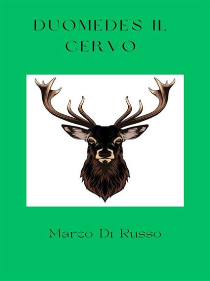 Duomedes il cervo - Marco Di Russo - ebook