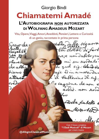 Chiamatemi Amadé. L'Autobiografia non autorizzata di Wolfang Amadeus Mozart. Con dadi musicali - Giorgio Bindi - copertina