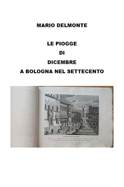 Le piogge di dicembre a Bologna nel Settecento - Mario Delmonte - ebook