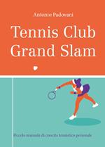 Tennis club grand slam. Piccolo manuale di crescita tennistico personale