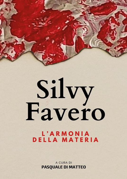 Silvy Favero. L'armonia della materia - copertina