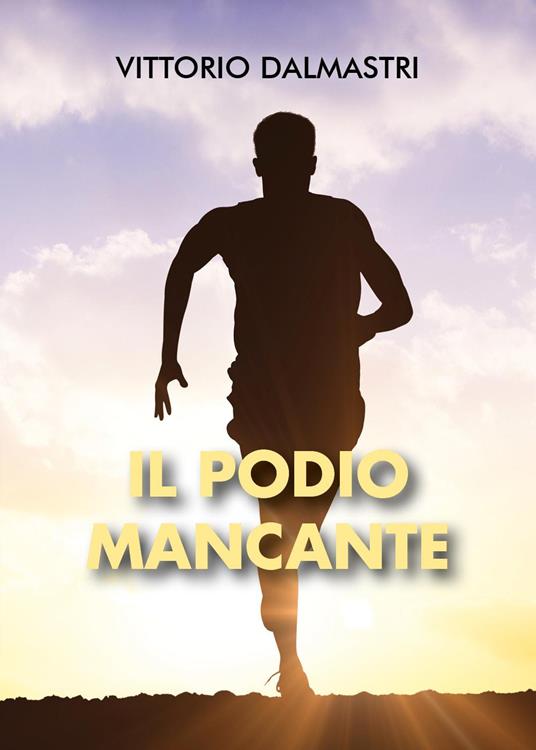 Il podio mancante - Vittorio Dalmastri - copertina