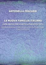 La nuova famiglia italiana. Guida pratica per il diritto a portata di tutti. Dalle modalità di risoluzione dei conflitti alle Unioni civili fino ai Reati contro la Famiglia