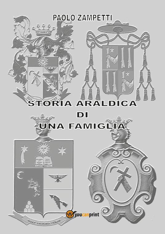 Storia araldica di una famiglia - Paolo Zampetti - copertina