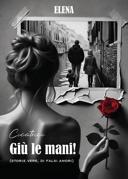 Giù le mani! (Storie vere, di falsi amori). Elena - Cicatrici - copertina