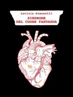 Sindrome del cuore fantasma. Posologia per soprav(vivere) al(la) lontananza