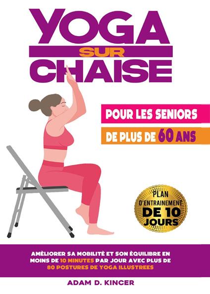 Yoga sur chaise. Pour les seniors de plus de 60 ans - Adam D. Kincer - copertina