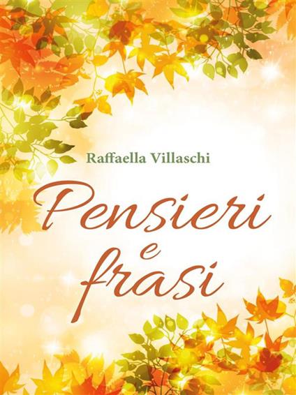 Pensieri e frasi - Raffaella Villaschi - ebook