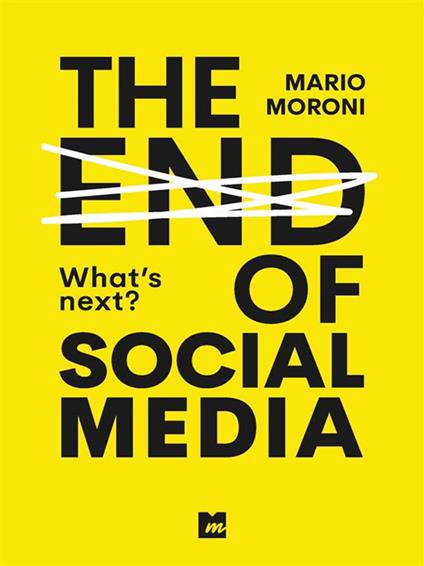 The end of Social Media - Mario Moroni - ebook