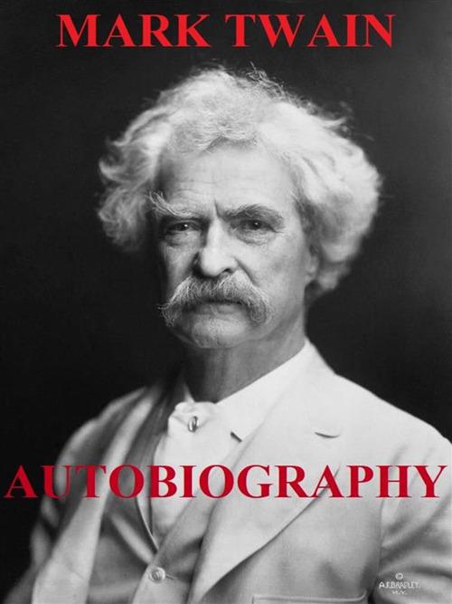 Autobiography of Mark Twain - Mark Twain - ebook