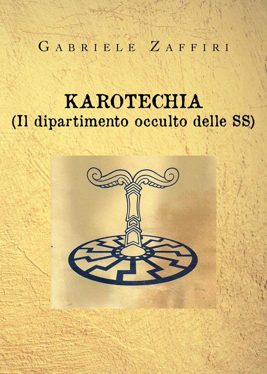 Karotechia. (Il dipartimento occulto delle SS) - Gabriele Zaffiri - copertina