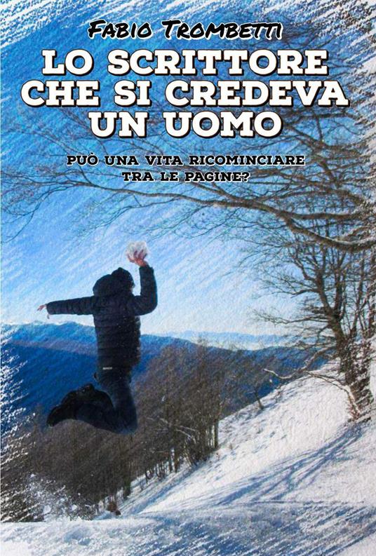 Lo scrittore che si credeva un uomo - Fabio Trombetti - copertina