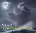 Unico testimone la Luna