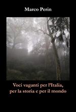 Voci vaganti per l'Italia, per la storia e per il mondo