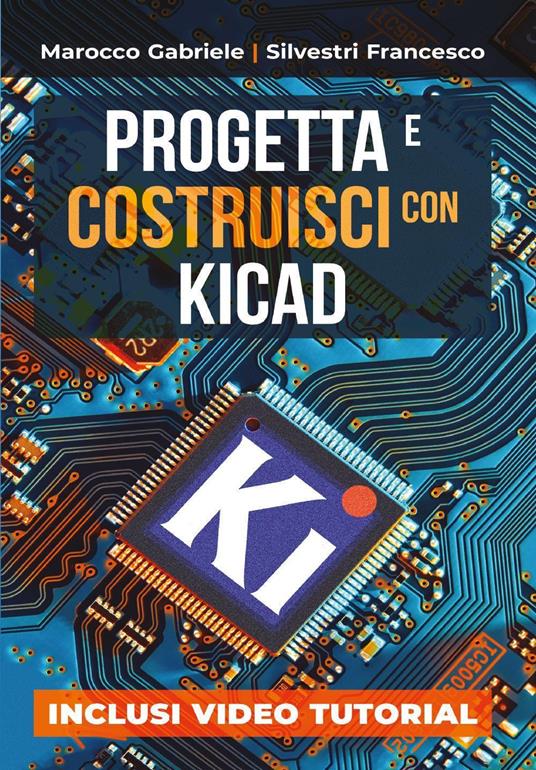 Progetta e costruisci con KiCad - Gabriele Marocco,Francesco Silvestri - copertina