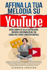 Affina la tua melodia su YouTube. Guida completa alla costruzione, crescita e sostenibilità del tuo canale nel vivace concerto digitale