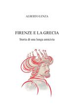 Firenze e la Grecia. Storia di una lunga amicizia