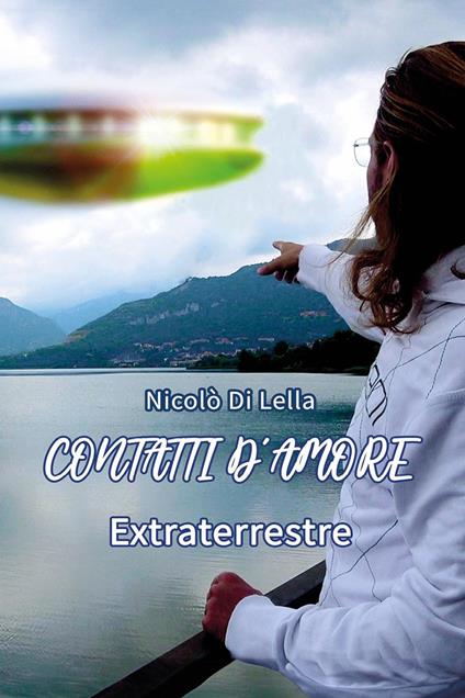 Contatti d'amore extraterrestre - Nicolò Di Lella - copertina