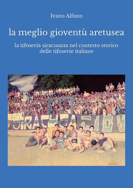 La meglio gioventù aretusea - Ivano Alfano - copertina