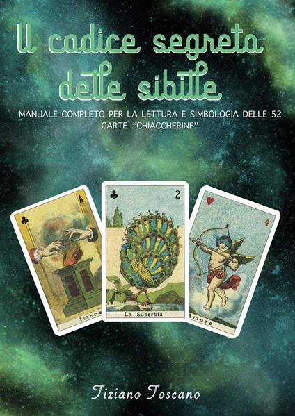 Il codice segreto delle sibille. Manuale completo per la lettura e simbologia delle 52 carte «chiaccherine» - Tiziano Toscano - copertina