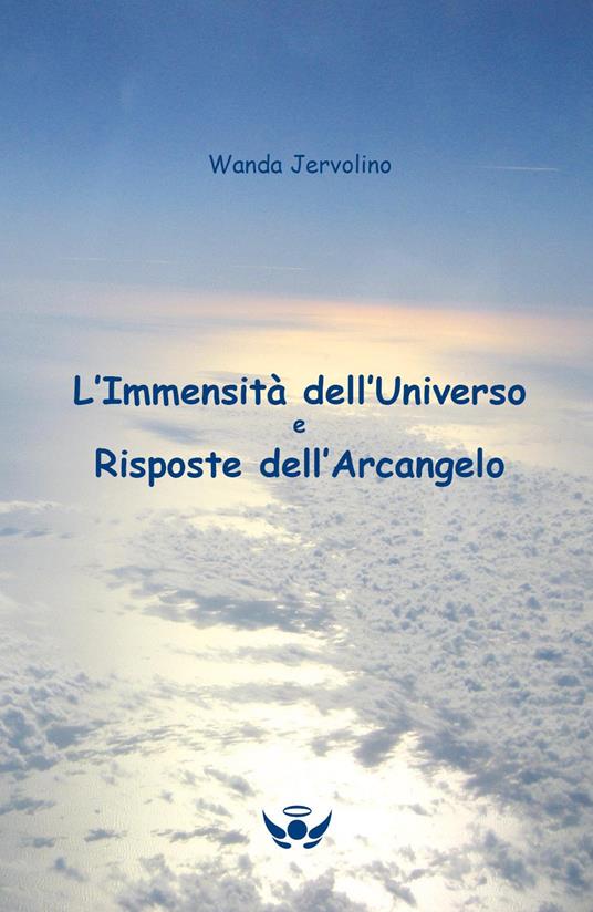 L'immensità dell'universo e risposte dell'Arcangelo - Wanda Jervolino - copertina