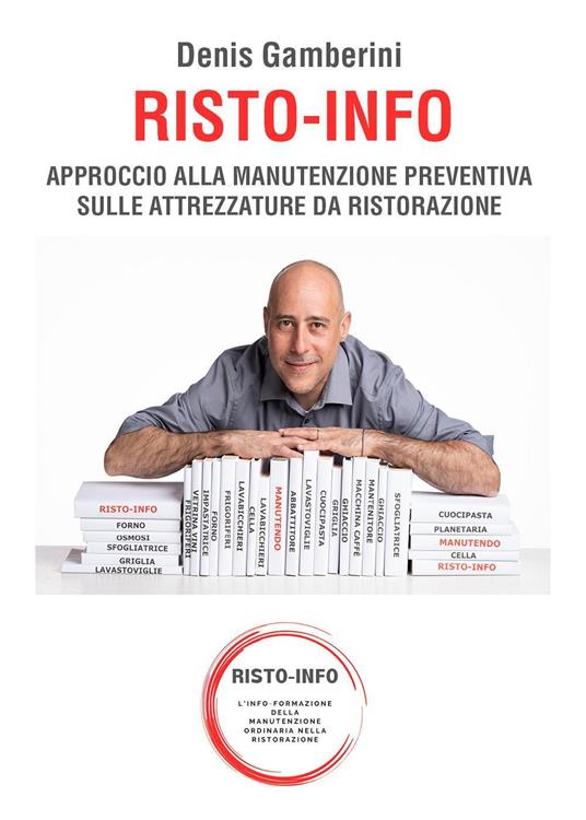 Risto-info. Approccio alla manutenzione preventiva sulle attrezzature da ristorazione - Denis Gamberini - copertina