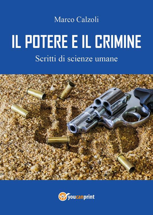 Il potere e il crimine. Scritti di scienze umane - Marco Calzoli - copertina