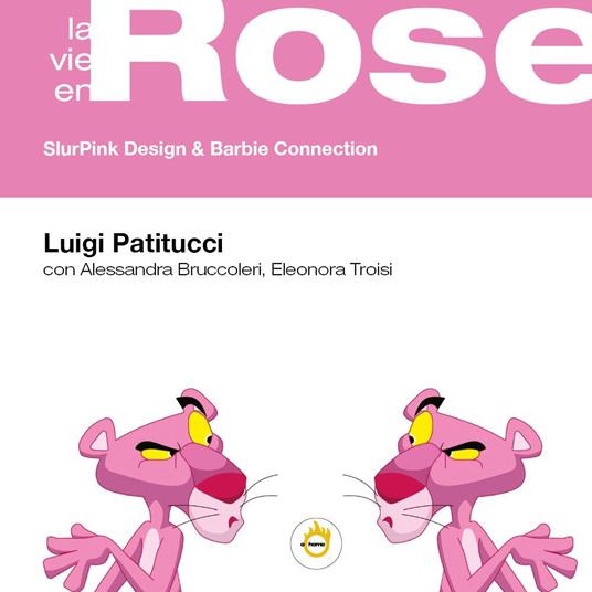 La vie en rose. SlurPink design & Barbie connection - Luigi Patitucci,Alessandra Bruccoleri,Eleonora Troisi - copertina