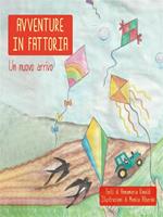 Avventure in fattoria. Un nuovo arrivo. Ediz. illustrata