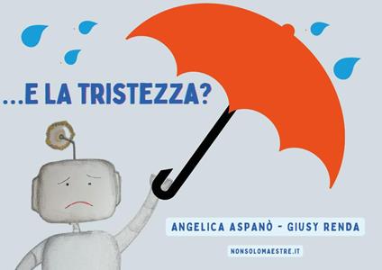 ...E la tristezza? - Angelica Aspanò,Giusy Renda - copertina