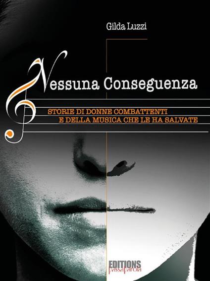 Nessuna conseguenza. Storie di donne combattenti e della musica che le ha salvate - Gilda Luzzi - ebook