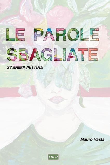 Le parole sbagliate. 37 anime più una - Mauro Vasta - copertina