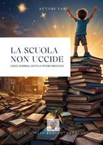 La scuola non uccide (anzi, semmai, aiuta a vivere meglio!)