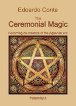 The ceremonial magic. Becoming co-creators of the Aquarian era