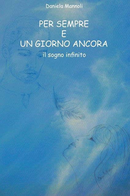 Per sempre e ancora un giorno. Il sogno infinito - Daniela Mannoli - copertina