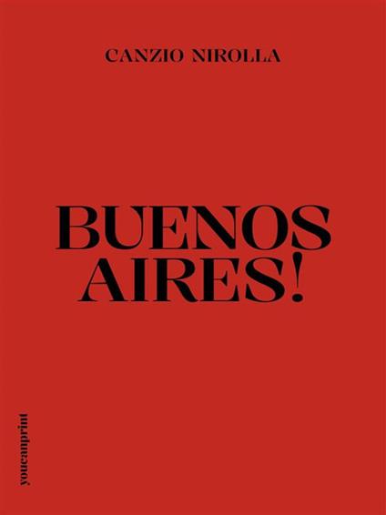 Buenos Aires! - Canzio Nirolla - ebook