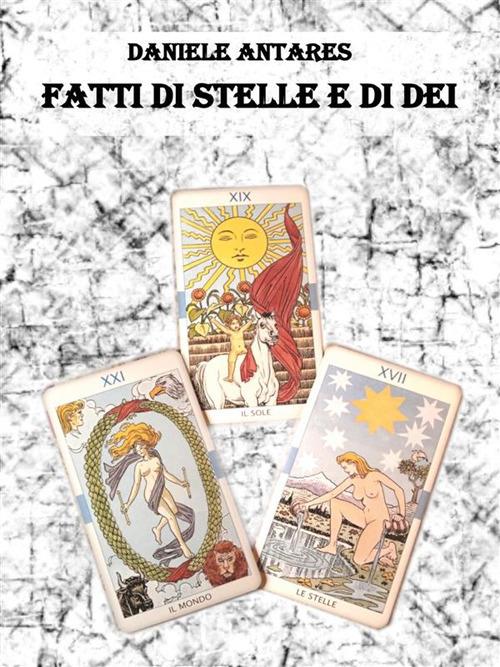 Fatti di stelle e di dei - Daniele Antares - ebook